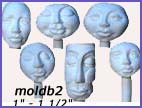 moldb2- Two 1-inch round faces, Two 1-inch long face, One 1 ¼ - inch long face, One 1 ½ - inch stylized face